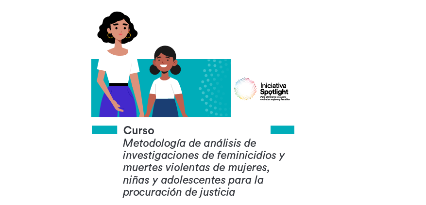 Metodología de análisis de investigaciones de feminicidios y muertes violentas de mujeres, niñas y adolescentes para la procuración de justicia