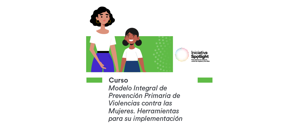 Modelo Integral de Prevención Primaria de Violencias contra las Mujeres. Herramientas para su implementación.