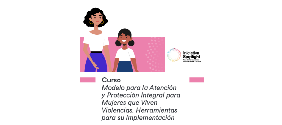 Modelo para la Atención y Protección Integral para Mujeres que Viven Violencias. Herramientas para su implementación