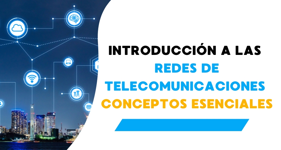Introducción a las Redes de Telecomunicaciones: Conceptos Esenciales
